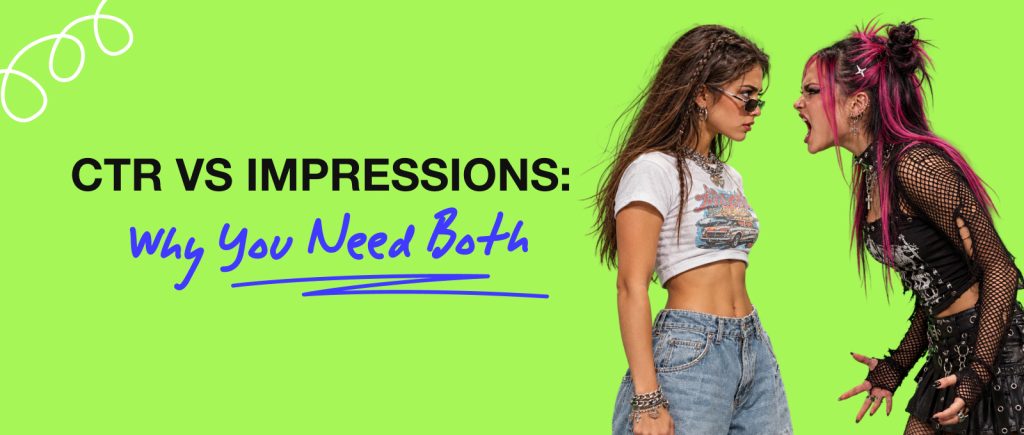 CTR vs Impressions: Why You Need Both