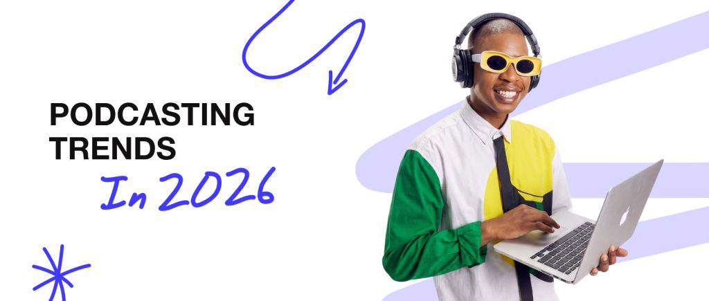 Podcasting Trends in 2026