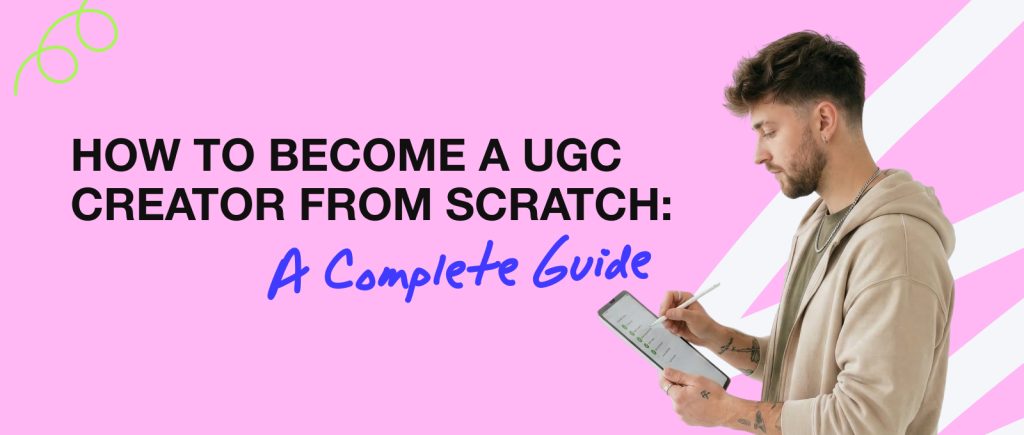 How to Become a UGC Creator from Scratch